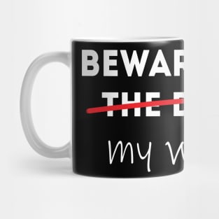 Beware of my Wife Idea for Husband Mug